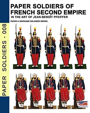 portada Paper Soldiers of French Second Empire: In the art of Jean-Benoît Pfeiffer (en Inglés)