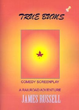 portada true bums: a comedy screenplay (en Inglés)