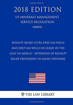 portada Royalty Relief-Ultra-Deep gas Wells and Deep gas Wells on Leases in the Gulf of Mexico - Extension of Royalty Relief Provisions to Leases Offshore (in English)
