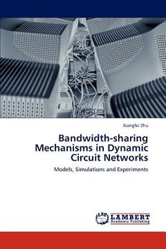 portada bandwidth-sharing mechanisms in dynamic circuit networks (en Inglés)