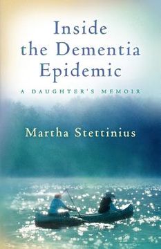 portada inside the dementia epidemic: a daughter`s memoir (en Inglés)