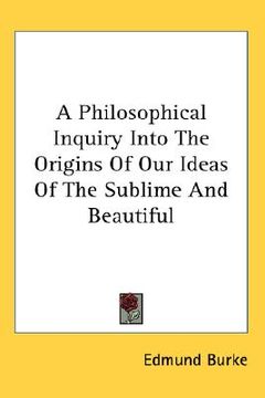 portada a philosophical inquiry into the origins of our ideas of the sublime and beautiful (en Inglés)