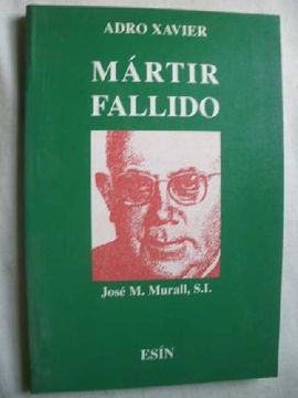 portada Martir Fallido: Jose m. Murall. S. I.