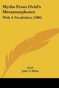 portada myths from ovid's metamorphoses: with a vocabulary (1886) (in English)