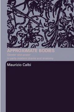 portada approximate bodies gender and power in early modern drama and anatomy (en Inglés)