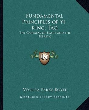 portada fundamental principles of yi-king, tao: the cabbalas of egypt and the hebrews (en Inglés)