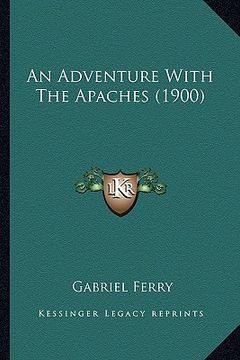 portada an adventure with the apaches (1900) an adventure with the apaches (1900) (en Inglés)