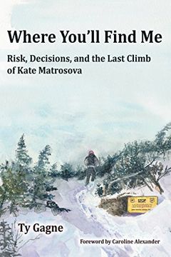 portada Where Youll Find me: Risk, Decisions, and the Last Climb of Kate Matrosova (en Inglés)