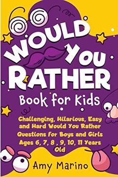 portada Would you Rather Book for Kids: Challenging, Hilarious, Easy and Hard Would you Rather Questions for Boys and Girls Ages 6, 7, 8, 9, 10, 11 Years old 