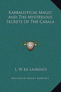 portada kabbalistical magic and the mysterious secrets of the cabala (en Inglés)