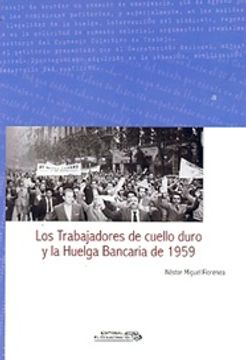 portada Los Trabajadores de Cuello Duro y la Huelga Bancaria de 1959 - Ensayo e Investigacion