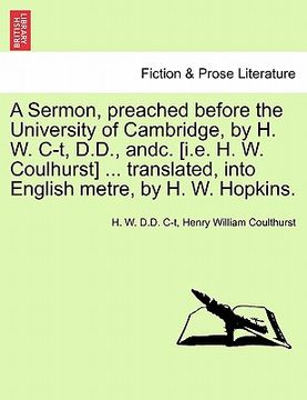 portada a   sermon, preached before the university of cambridge, by h. w. c-t, d.d., andc. [i.e. h. w. coulhurst] ... translated, into english metre, by h. w.