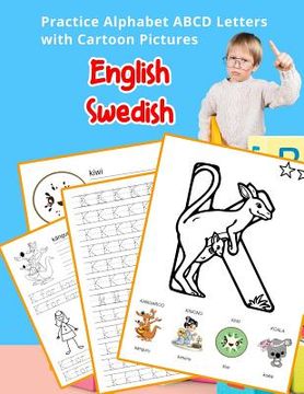 portada English Swedish Practice Alphabet ABCD letters with Cartoon Pictures: Öva Svenska alfabetet bokstäver med Cartoon Pictures (in English)