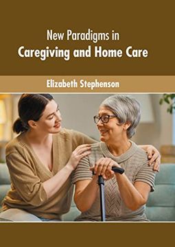 portada New Paradigms in Caregiving and Home Care (in English)