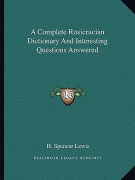 portada a complete rosicrucian dictionary and interesting questions answered