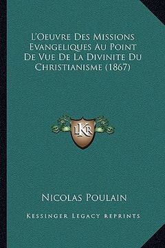 portada L'Oeuvre Des Missions Evangeliques Au Point De Vue De La Divinite Du Christianisme (1867) (in French)