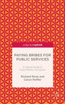 portada Paying Bribes for Public Services: A Global Guide to Grass-Roots Corruption (in English)