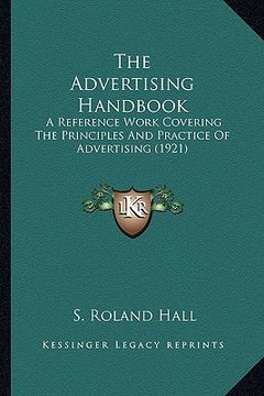 portada the advertising handbook: a reference work covering the principles and practice of advertising (1921) (en Inglés)