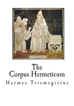 portada The Corpus Hermeticum: The Teachings of Hermes Trismegistus (en Inglés)