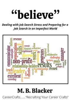 portada Believe: Dealing with Job Search Stress and Preparing for a Job Search in an Imperfect World (en Inglés)