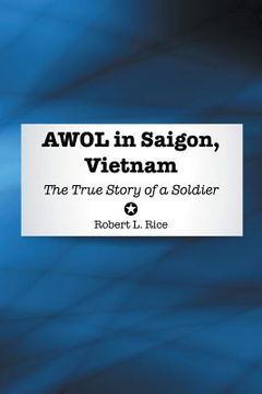 portada AWOL in Saigon, Vietnam: The True Story of a Soldier (en Inglés)