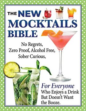 portada The new Mocktails Bible: Alcohol Free, Zero Proof, no Regrets, Sober Curious, for Everyone who Enjoys a Drink but Doesn’T Want the Booze (en Inglés)