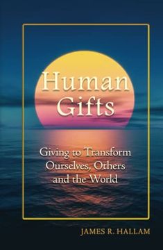 portada Human Gifts: Giving to Transform Ourselves, Others, and the World (en Inglés)