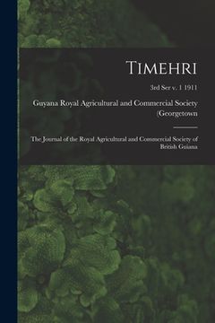 portada Timehri: the Journal of the Royal Agricultural and Commercial Society of British Guiana; 3rd ser v. 1 1911 (en Inglés)