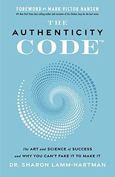 portada The Authenticity Code: The Art and Science of Success and Why You Can't Fake It to Make It (en Inglés)