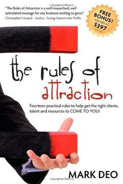 portada The Rules of Attraction: Fourteen Practical Rules to Help get the Right Clients, Talent and Resources to Come to You! (en Inglés)