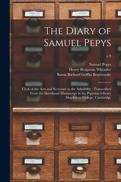 portada The Diary of Samuel Pepys: Clerk of the Acts and Secretary to the Admiralty: Transcribed From the Shorthand Manuscript in the Pepysian Library Ma