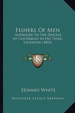 portada fishers of men: addressed to the diocese of canterbury in his third visitation (1893) (in English)