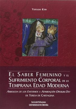 portada El Saber Femenino y el Sufrimiento Corporal de la Temprana Edad Moderna (in Spanish)