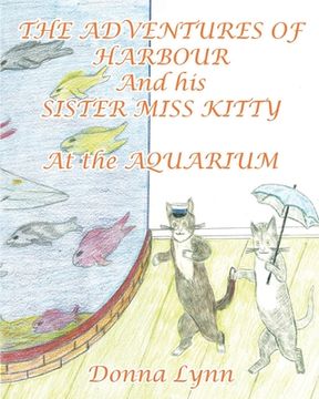 portada The Adventures of Harbour and His Sister Miss Kitty at the Aquarium (in English)