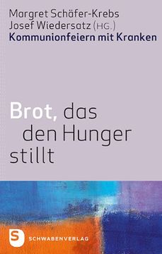 portada Brot, das den Hunger stillt: Kommunionsfeiern mit Kranken (en Alemán)