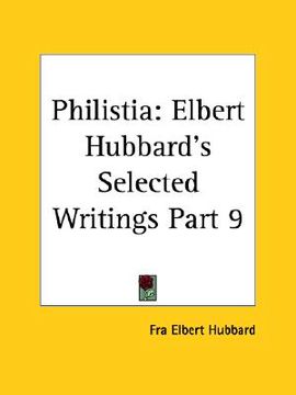 portada philistia: elbert hubbard's selected writings part 9 (en Inglés)