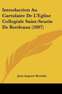 portada Introduction Au Cartulaire De L'Eglise Collegiale Saint-Seurin De Bordeaux (1897) (en Francés)