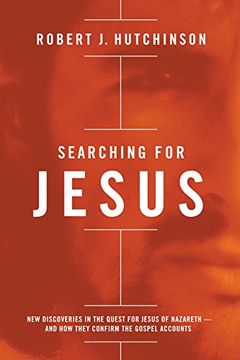 portada Searching for Jesus: New Discoveries in the Quest for Jesus of Nazareth---And how They Confirm the Gospel Accounts (en Inglés)