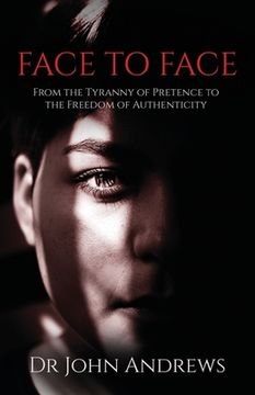 portada Face to Face: From the Tyranny of Pretence to the Freedom of Authenticity