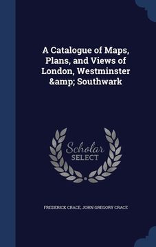portada A Catalogue of Maps, Plans, and Views of London, Westminster & Southwark