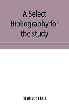 portada A Select Bibliography for the Study, Sources, and Literature of English Mediæval Economic History 