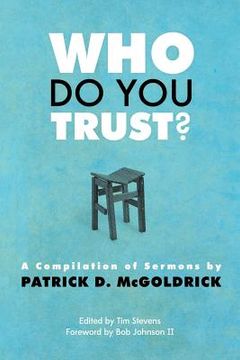 portada Who Do You Trust?: A Compilation of Sermons by Patrick D. McGoldrick (en Inglés)