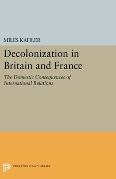 portada Decolonization in Britain and France: The Domestic Consequences of International Relations (Princeton Legacy Library)