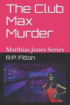 portada The Club Max Murder: Matthias Jones Series (en Inglés)