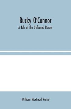 portada Bucky O'Connor: A Tale of the Unfenced Border (en Inglés)