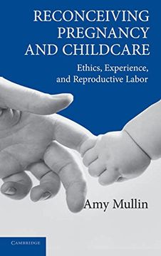 portada Reconceiving Pregnancy and Childcare Hardback: Ethics, Experience, and Reproductive Labor (Cambridge Studies in Philosophy and Public Policy) (in English)