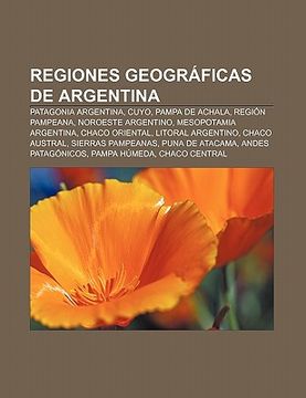 Libro Regiones Geogr Ficas De Argentina: Patagonia Argentina, Cuyo ...