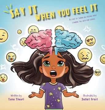 portada Say It When You Feel It: A story of taming big feelings while standing tall with kind choices (A book on anger management through understanding (en Inglés)