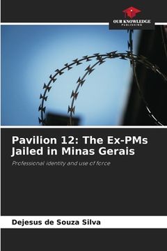 portada Pavilion 12: The Ex-PMs Jailed in Minas Gerais (en Inglés)