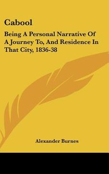 portada cabool: being a personal narrative of a journey to, and residence in that city, 1836-38 (en Inglés)